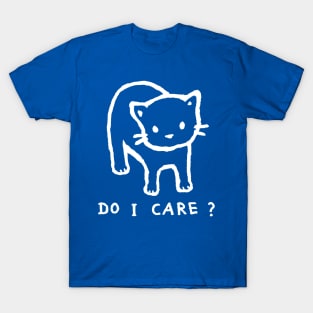 Do I Care? T-Shirt